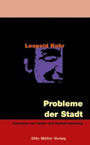 Leopold Kohr Gesamtausgabe / Probleme der Stadt: Gedanken zur Stadt- und Verkehrsplanung